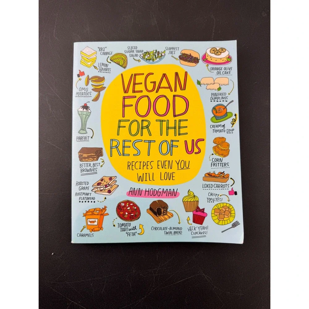 Vegan Food for the Rest of Us Ann Hodgman Cookbook 2017 Recipes Even You Will